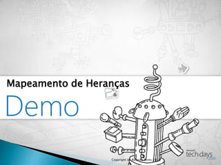 Demo
Mapeamento de Heranças
Copyright (c) Ricardo Peres 2010
 