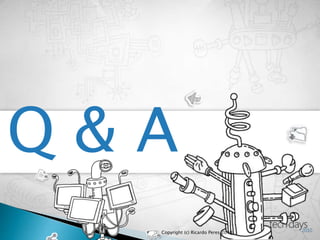 Q & A
Copyright (c) Ricardo Peres 2010
 