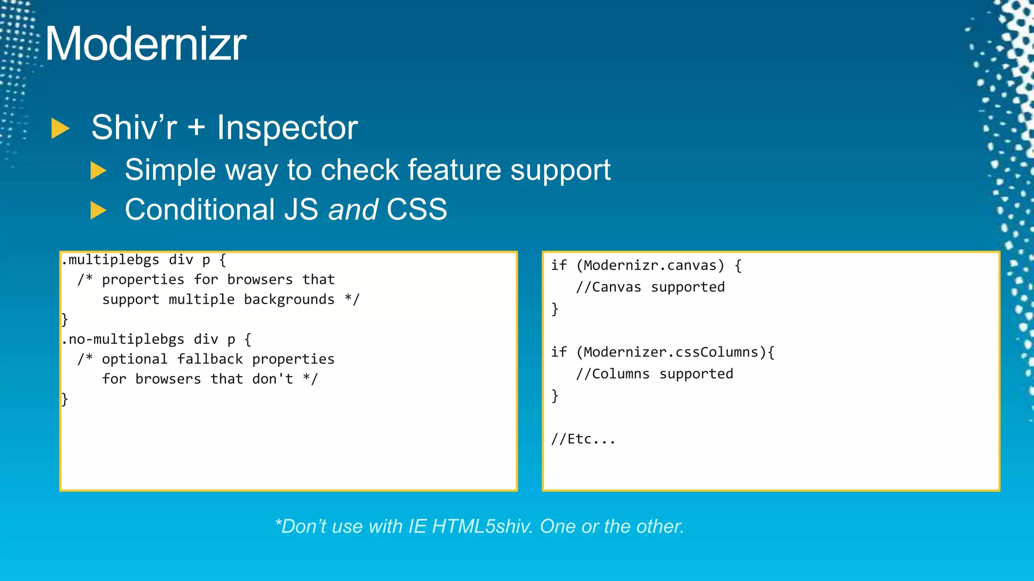 Real World Browser SupportBetter, but not perfectKnow your users. Know your browsers.