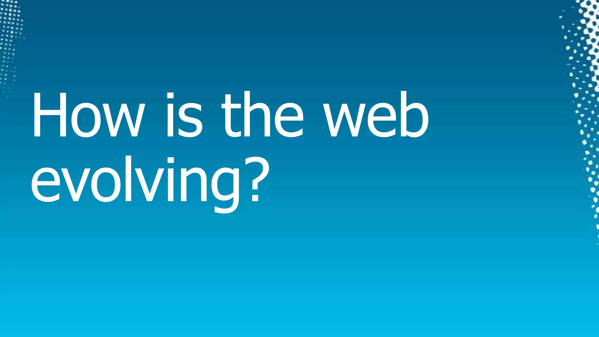 HTML & CSS HistoryHTML5Addressing modern web applications & pains of the past