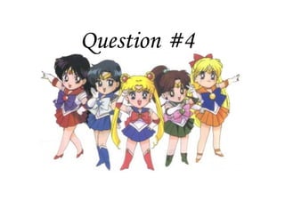 Question #4
 