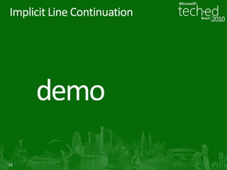 Implicit Line Continuation




16
 