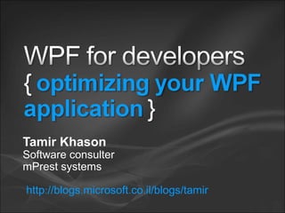 Tamir Khason
Software consulter
mPrest systems
: . . .http //blogs microsoft co il/blogs/tamir
 