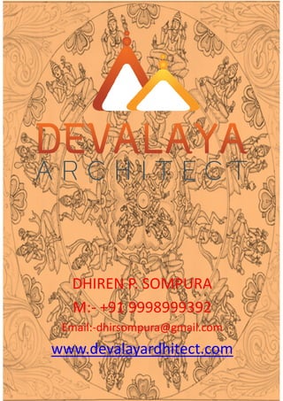 DHIREN P. SOMPURA
M:- +91 9998999392
Email:-dhirsompura@gmail.com
www.devalayardhitect.com
 