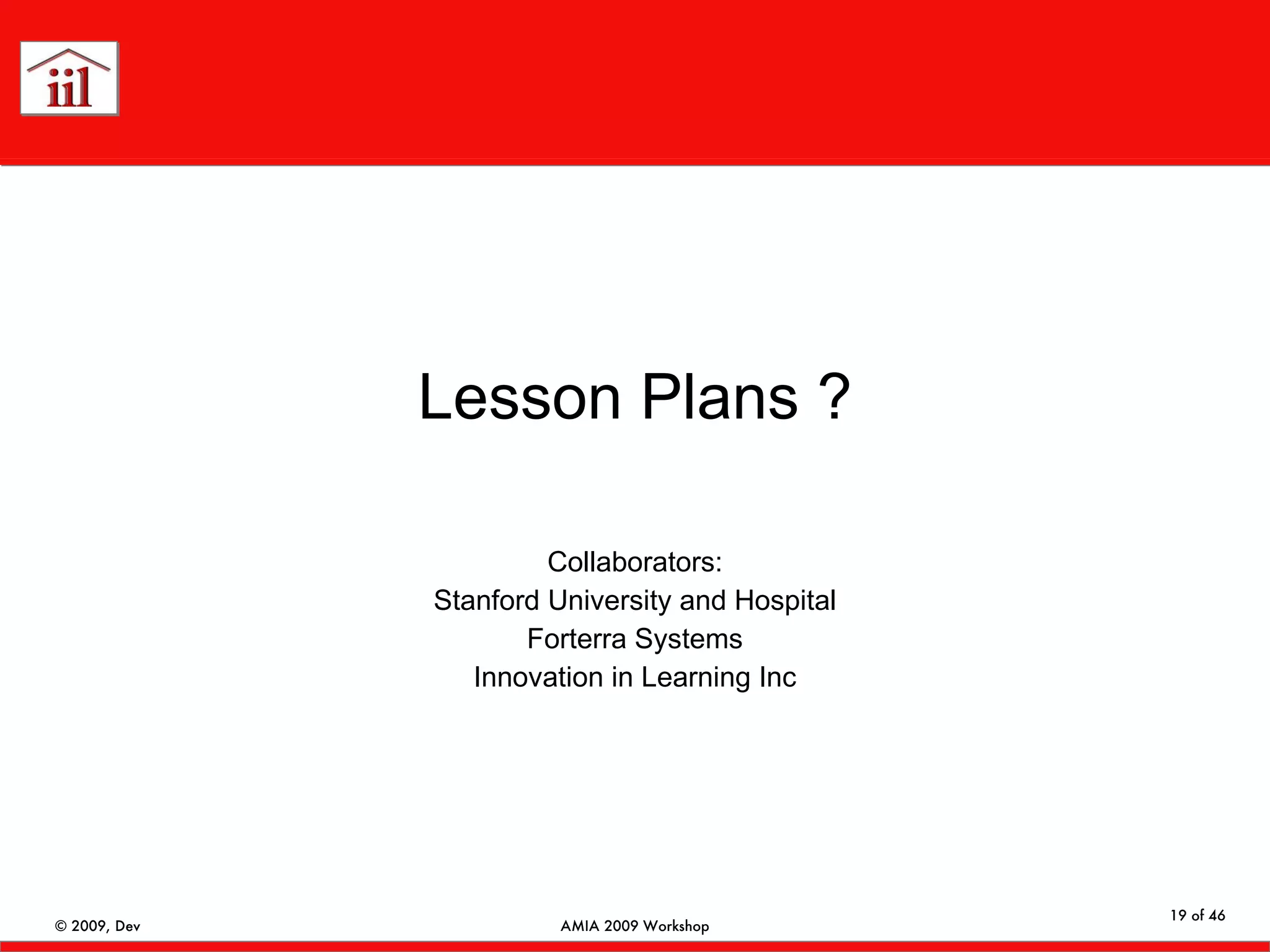Lesson Plans ? Collaborators: Stanford University and Hospital Forterra Systems Innovation in Learning Inc 