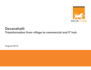 Devanahalli
Transformation from village to commercial and IT hub

August 2013

 