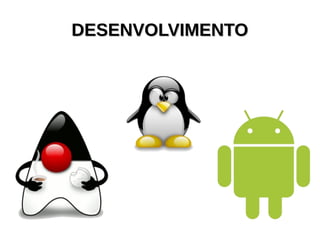DESENVOLVIMENTO
 