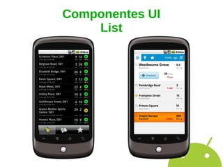 Componentes UI
    List
 