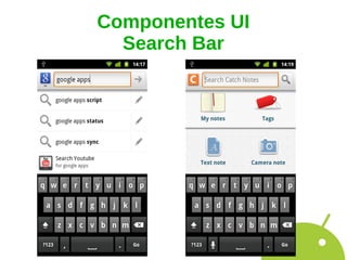 Componentes UI
  Search Bar
 
