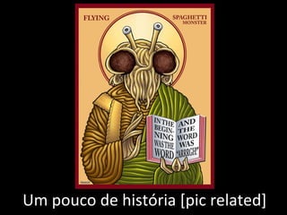Um pouco de história [pic related] 