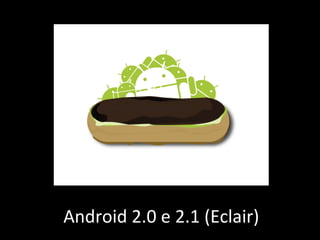 Android 2.0 e 2.1 (Eclair) 