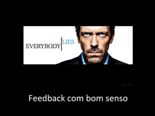 Feedback com bom senso 