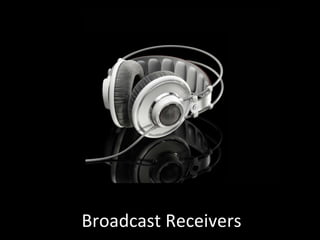 Broadcast Receivers 