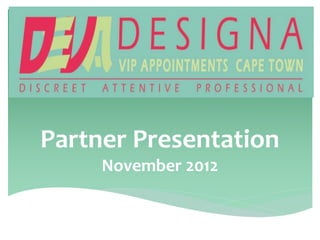 Partner Presentation
     November 2012
 