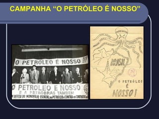 CAMPANHA “O PETRÓLEO É NOSSO”

 