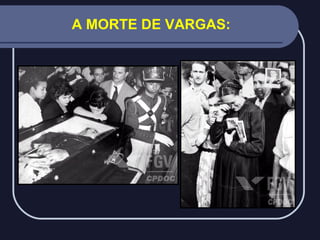 A MORTE DE VARGAS:

 