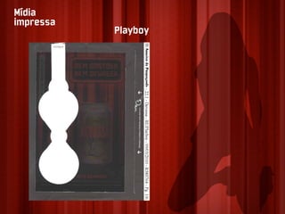 Mídia
impressa
           Playboy
 