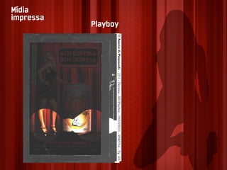 Mídia
impressa
           Playboy
 