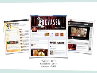 Twitter - 2011
Facebook - 2011
 Youtube - 2011
 