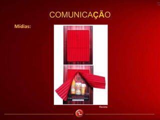 COMUNICAÇÃO
Mídias:
Revista
 