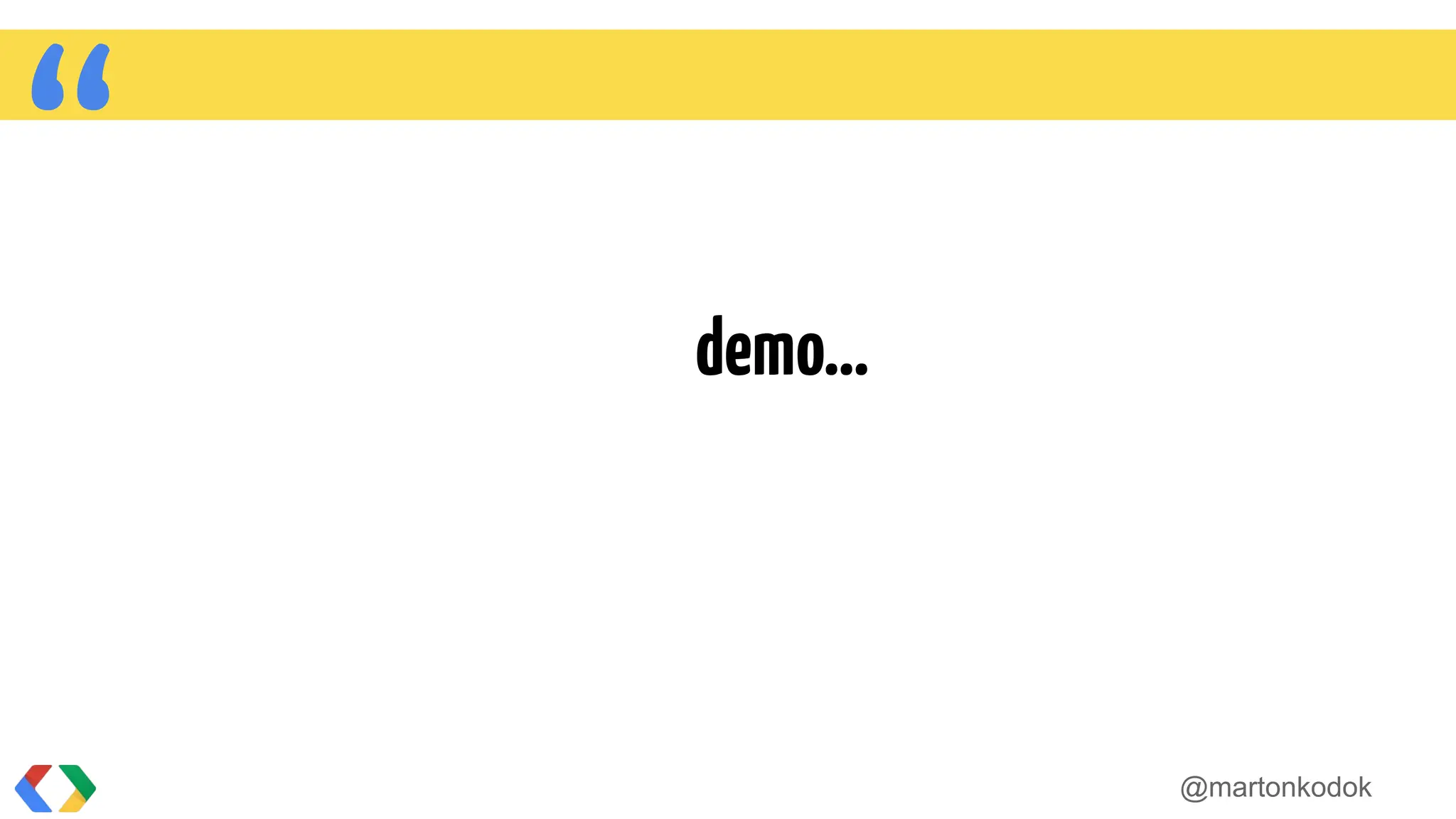 “ demo…
@martonkodok
 