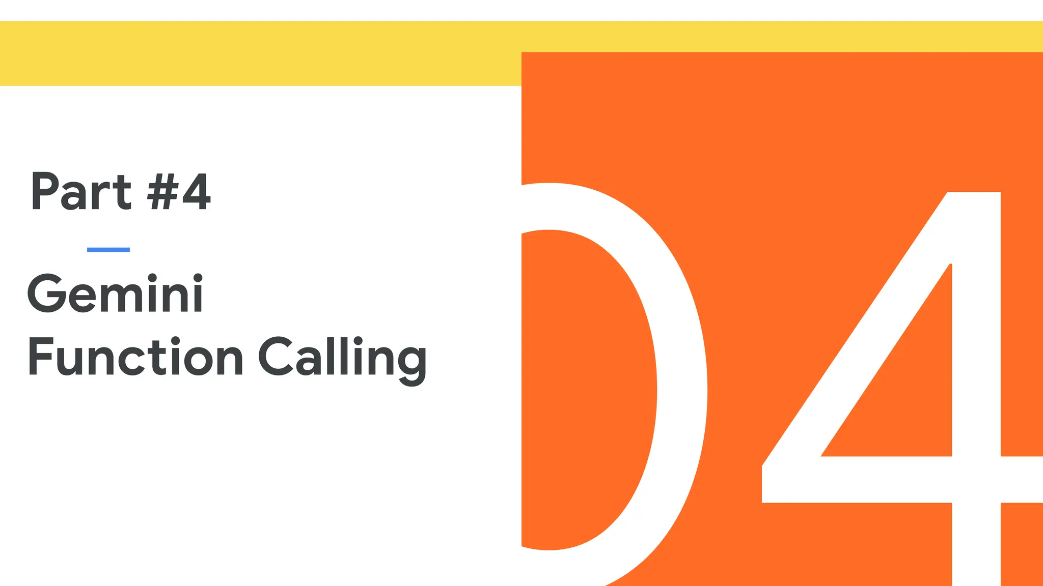 Gemini
Function Calling
Part #4
 