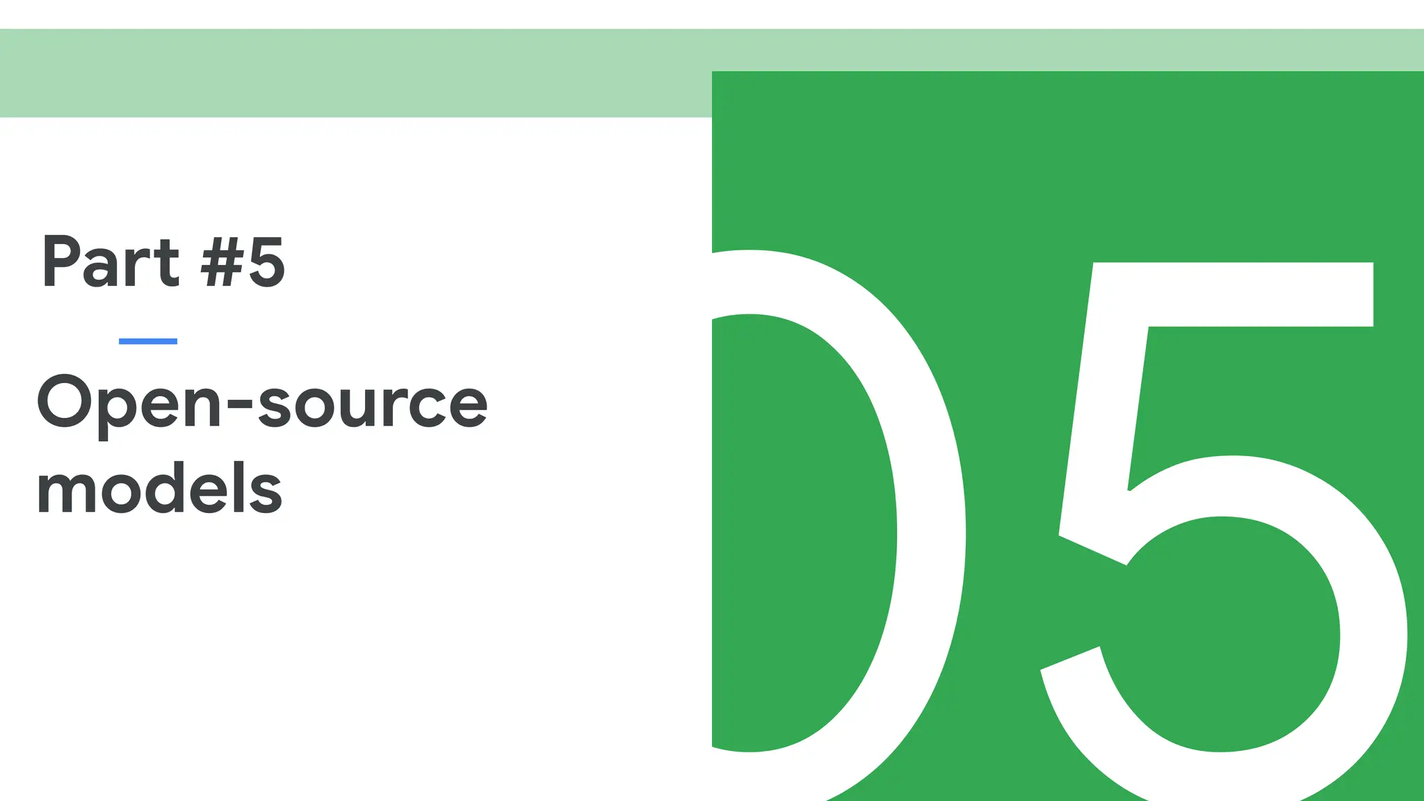 Part #5
Open-source
models
 