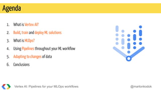 DevBCN Vertex AI - Pipelines for your MLOps workflows | PDF
