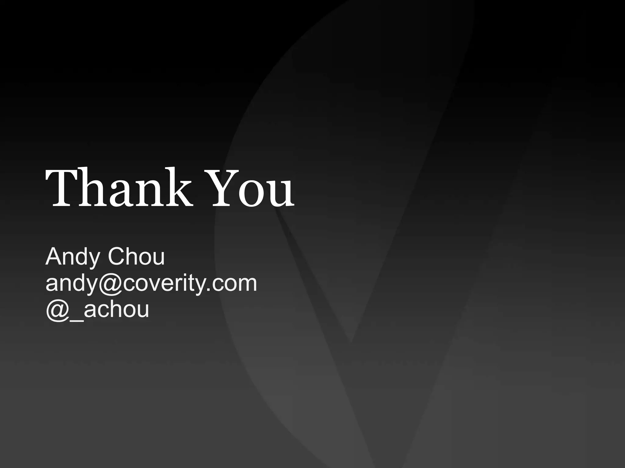 Thank You
Andy Chou
andy@coverity.com
@_achou

 