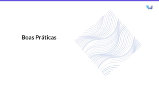 Boas Práticas
 