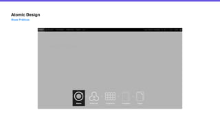 Atomic Design
Boas Práticas
 
