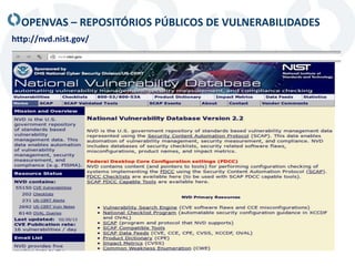 OPENVAS – REPOSITÓRIOS PÚBLICOS DE VULNERABILIDADES
http://nvd.nist.gov/
 