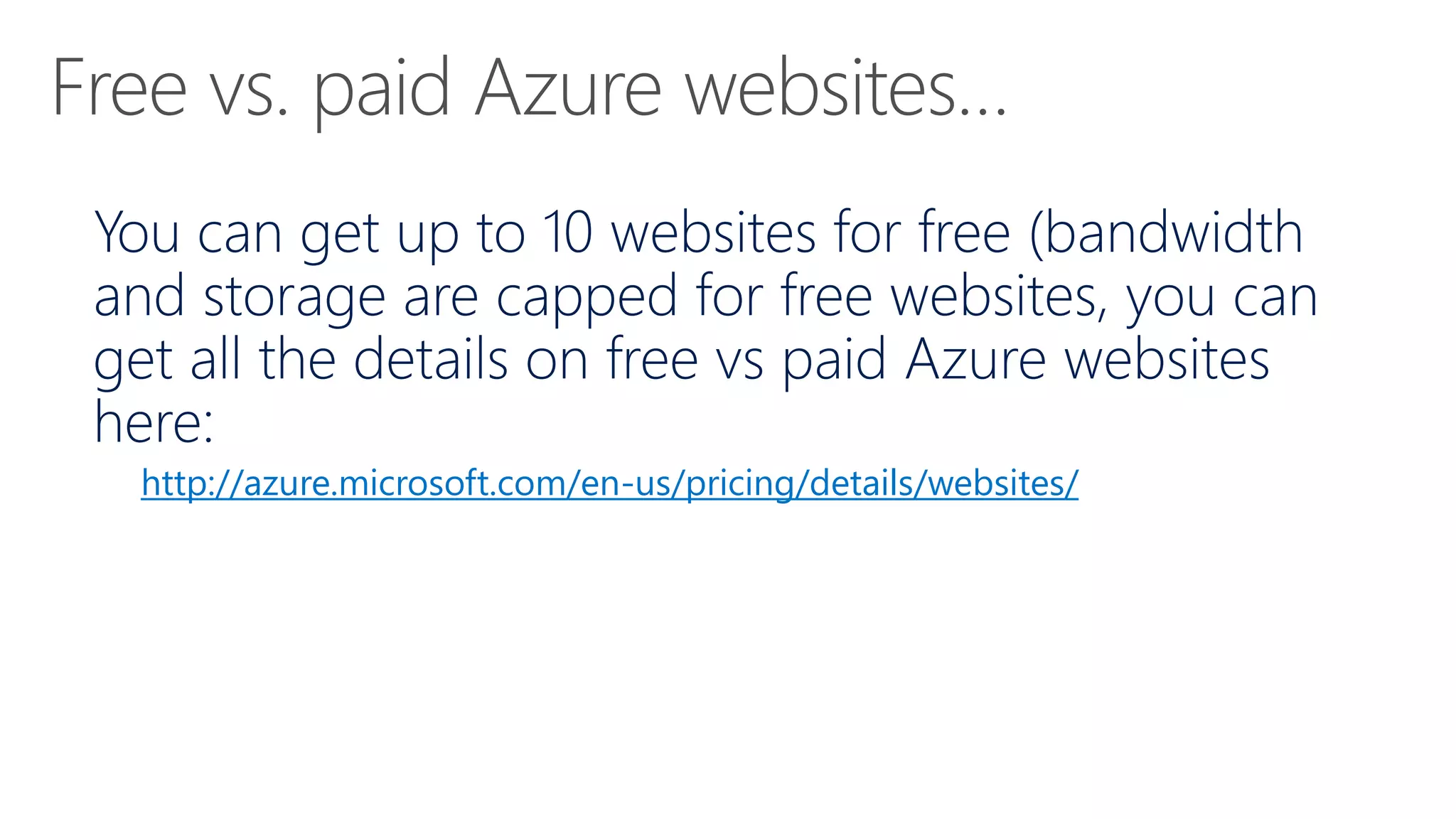 http://azure.microsoft.com/en-us/pricing/details/websites/
 