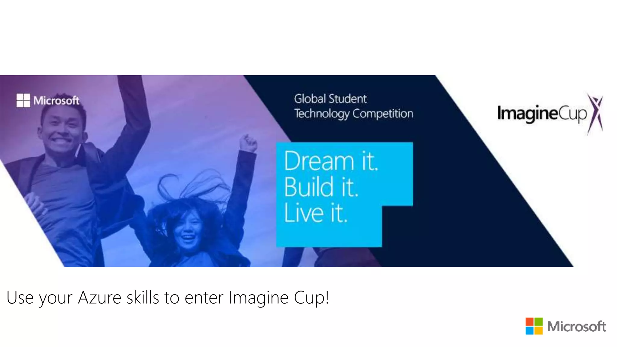 Use your Azure skills to enter Imagine Cup!
 