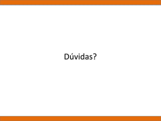 Dúvidas?
 