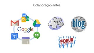 Colaboração antes
 