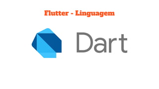 Flutter - Linguagem
 