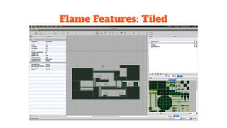 Flame Features: Tiled
 
