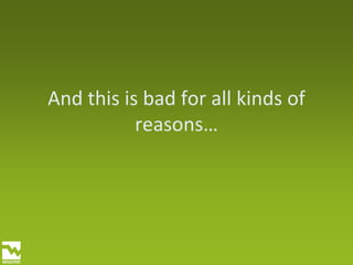 And this is bad for all kinds of reasons… 