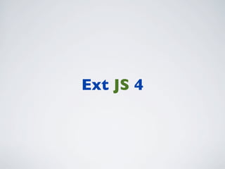 Ext JS 4
 