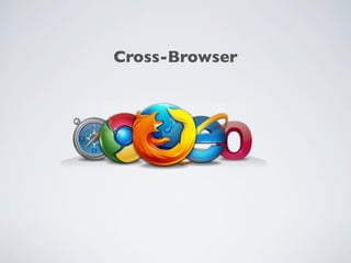 Cross-Browser
 