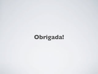 Obrigada!
 