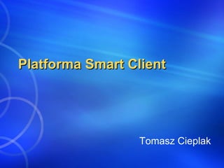 Platforma Smart Client Tomasz Cieplak 