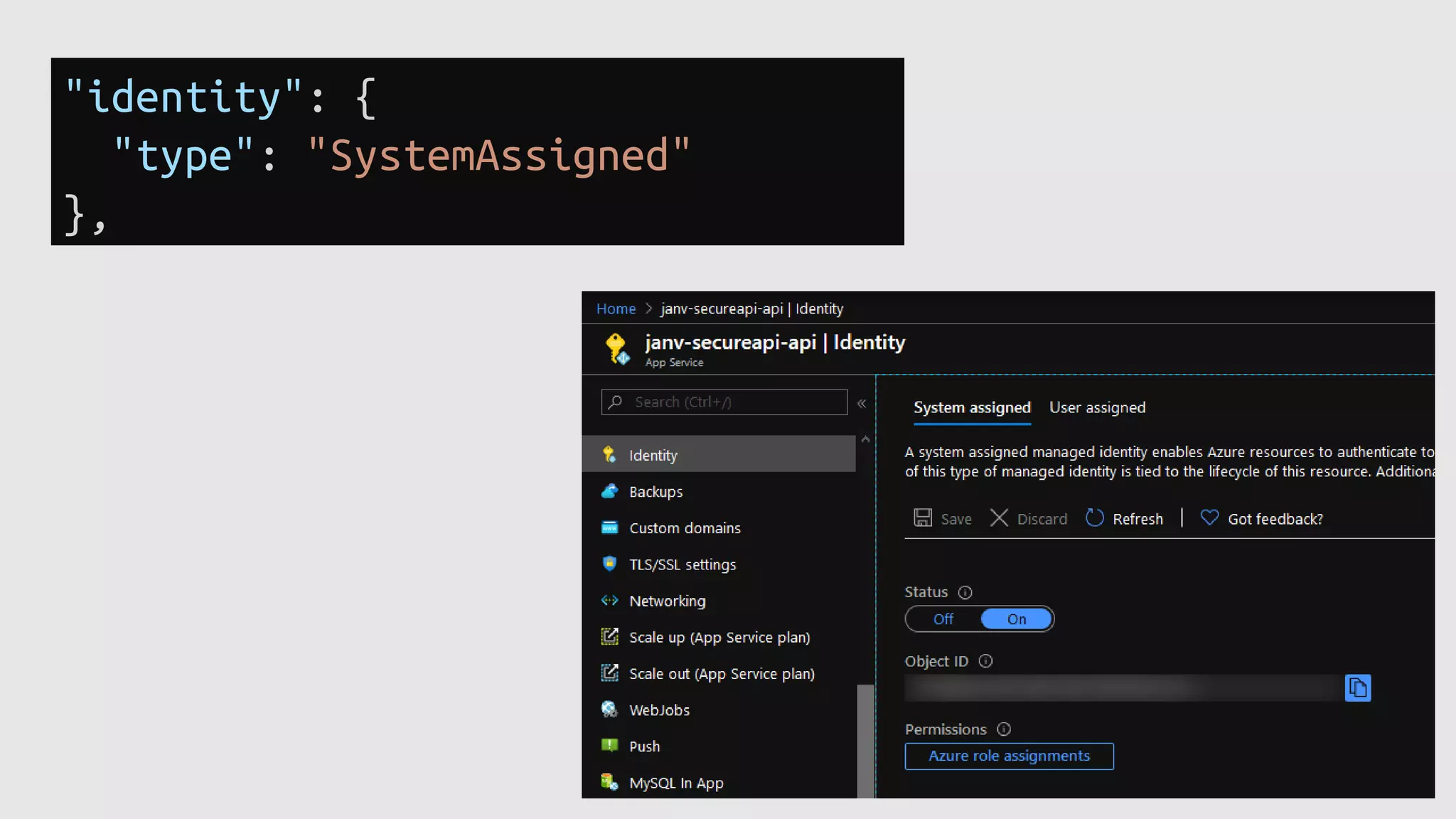 "identity": {
"type": "SystemAssigned"
},
 