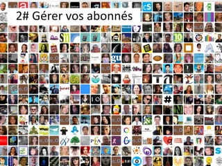 2# Gérer vos abonnés  