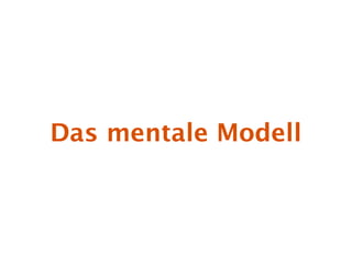 Das mentale Modell
 