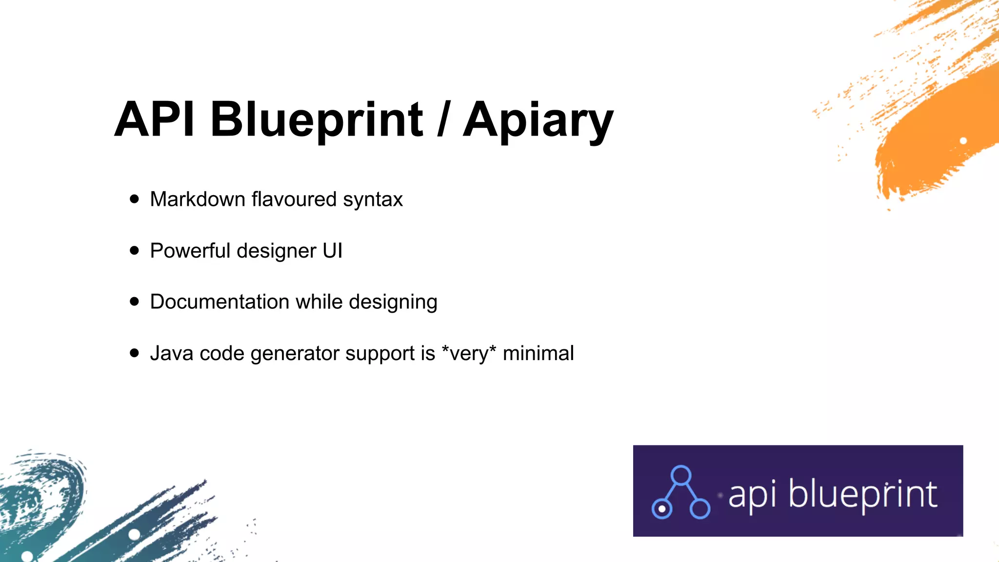 API Blueprint / Apiary
• Markdown flavoured syntax
• Powerful designer UI
• Documentation while designing
• Java code generator support is *very* minimal
 
