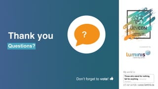 Those who stand for nothing,
fall for anything - Alexander
Hamilton
?Thank you
Questions? is powered by
Don’t forget to vote!
 