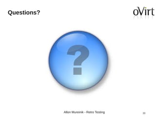 Questions?

Allon Mureinik - Retro Testing

20

 