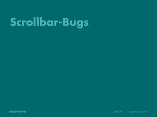Scrollbar-Bugs




                 Seite 24   Dezember 7, 2011
 